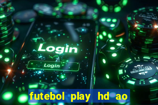 futebol play hd ao vivo agora